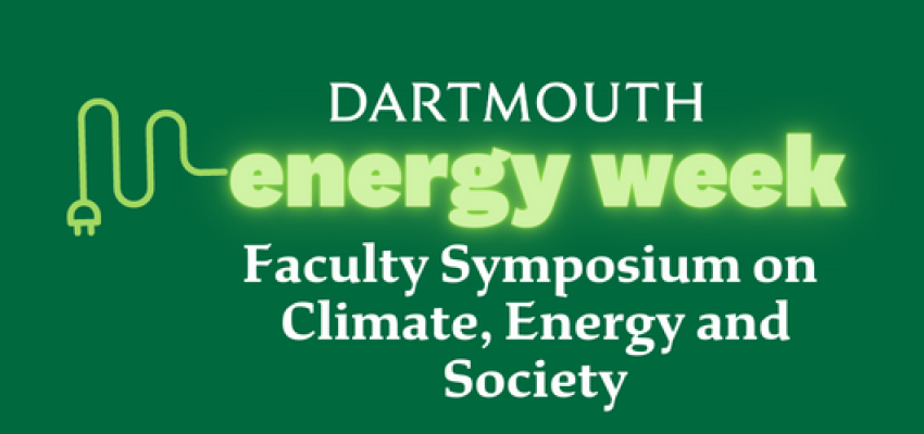 Dartmouth Energy Week Symposium on Climate, Energy and Socety