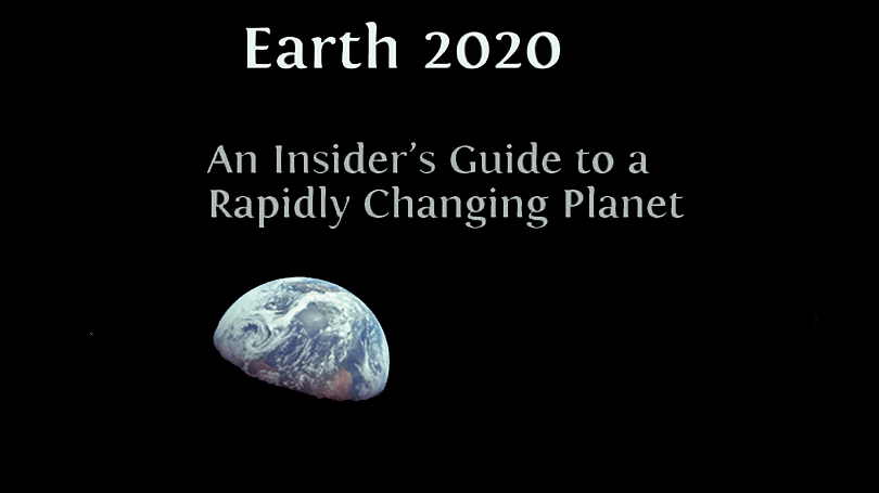 image of earth from space with title of book superimposed (Earth 2020: An Insider's Guide to a Rapidly Changing Planet)