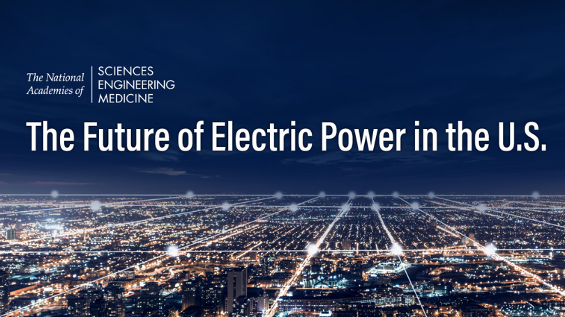 National Academies Report of the Future of Electric Power in the US